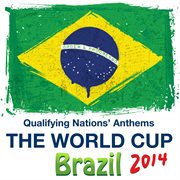Qualifying nations' anthems - the world cup - brazil 2014 cover image