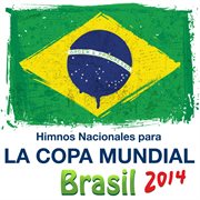 Himnos nacionales para - la copa mundial - brasil 2014 cover image