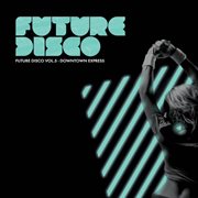 Future disco vol 5 - downtown express cover image
