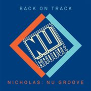 Back on track: nicholas presents nu groove cover image