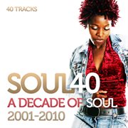 Soul 40 : a decade of soul and r&b 2001-2010 cover image
