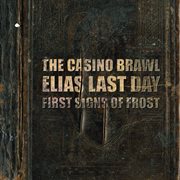 The casino brawl / elias last day / first signs of frost split! cover image