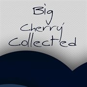 Big cherry' collected cover image