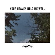 Your heaven held me well cover image