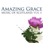Amazing grace: music of scotland volume 4 cover image