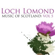 Loch lomond: music of scotland volume 5 cover image