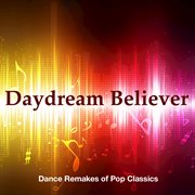 Daydream believer: dance remakes of pop classics cover image