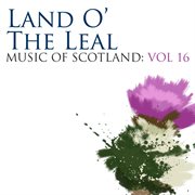 Land o' the leal: music of scotland volume 16 cover image