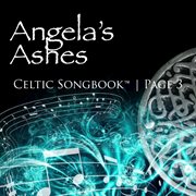 Angela's ashes: celtic songbook volume 3 cover image