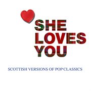 She loves you: scottish versions of pop classics cover image