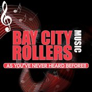 Bay city rollers music: as you've never heard before cover image