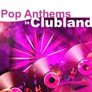 Pop anthems in clubland cover image