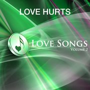 Love hurts - love songs vol 2 cover image