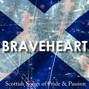 Braveheart - songs of pride and passion cover image