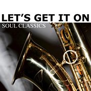 Let's get it on - soul classics cover image