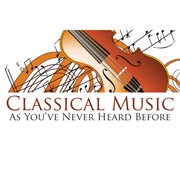 Classical music - as you've never heard before cover image