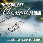 The coolest classical album - since the beginning of time cover image