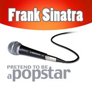 Frank sinatra - pretend to be a popstar cover image