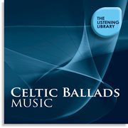 Celtic ballads music - the listening library cover image