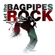 Let the bagpipes rock cover image