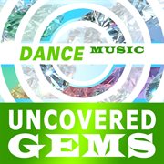Dance music - uncovered gems cover image