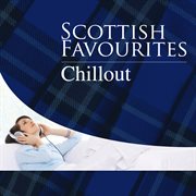 Scottish favourites - chillout cover image