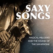 Saxy songs - magical melodies and the sound of the saxaphone cover image