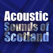 Acoustic sounds of scotland cover image