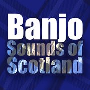 Banjo sounds of scotland cover image