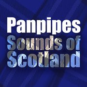 Panpipes sounds of scotland cover image