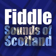 Fiddle sounds of scotland cover image