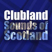 Clubland sounds of scotland cover image