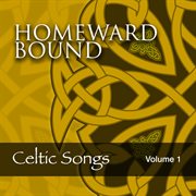Homeward bound: celtic songs, vol. 1 cover image
