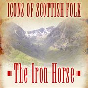 Icons of scottish folk: the iron horse cover image
