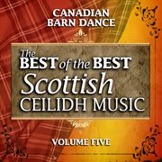 Canadian barn dance: the best of the best scottish ceilidh music, vol. 5 cover image