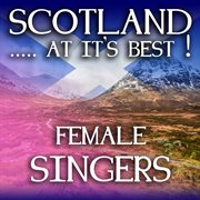 Scotland...at it's best!: female singers cover image