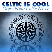 Celtic is cool: great new celtic music cover image