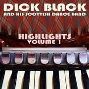 Dick black and his scottish dance band: highlights, vol. 1 cover image