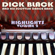 Dick black and his scottish dance band: highlights, vol. 2 cover image