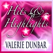 Valerie dunbar: hits and highlights cover image