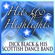 Dick black and his scottish dance band: hits and highlights cover image