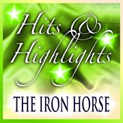 The iron horse: hits and highlights cover image