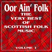 Oor ain' folk: the very best of scottish music, vol. 1 cover image