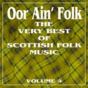 Oor ain' folk: the very best of scottish music, vol. 4 cover image