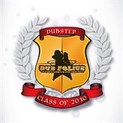Dub police dubstep class of 2010 cover image