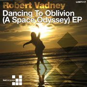 Dancing to oblivion (a space odyssey) ep cover image