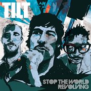 Stop the world revolving - the best of tilt cover image