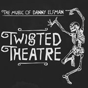 Twisted theatre - the music of danny elfman cover image
