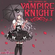 The themes of vampire knight (anime stars) cover image