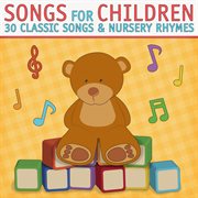 Songs for children - 30 classic songs and nursery rhymes cover image